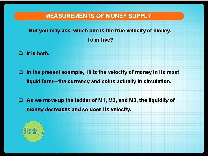 MEASUREMENTS OF MONEY SUPPLY But you may ask, which one is the true velocity