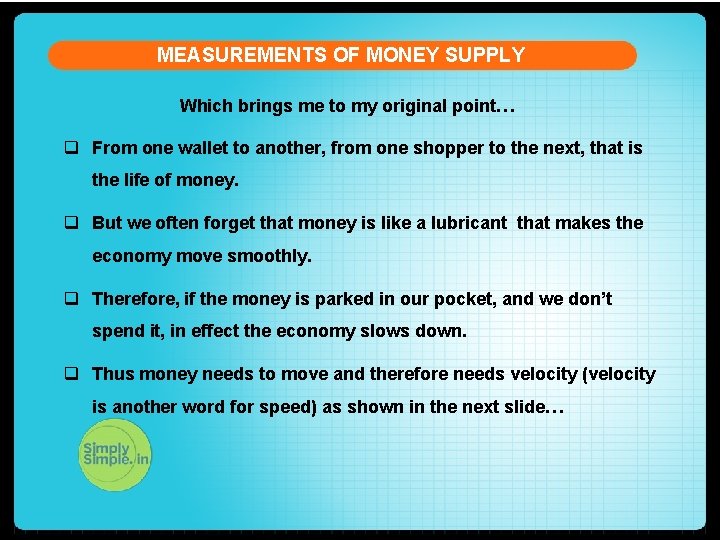 MEASUREMENTS OF MONEY SUPPLY Which brings me to my original point… q From one