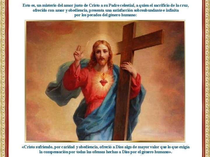 Esto es, un misterio del amor justo de Cristo a su Padre celestial, a