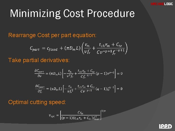 MACHINELOGIC Minimizing Cost Procedure Rearrange Cost per part equation: Take partial derivatives: Optimal cutting