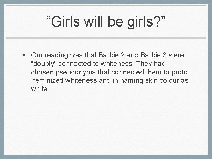 “Girls will be girls? ” • Our reading was that Barbie 2 and Barbie