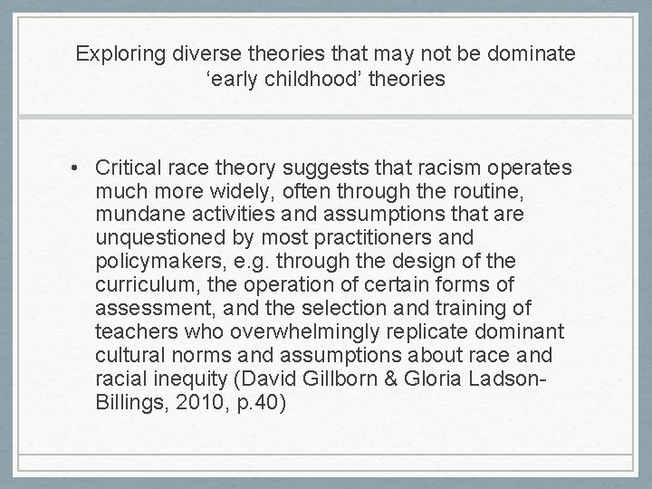 Exploring diverse theories that may not be dominate ‘early childhood’ theories • Critical race