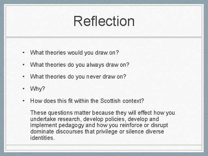 Reflection • What theories would you draw on? • What theories do you always