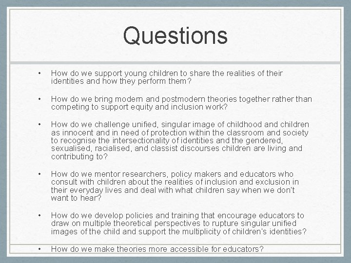 Questions • How do we support young children to share the realities of their