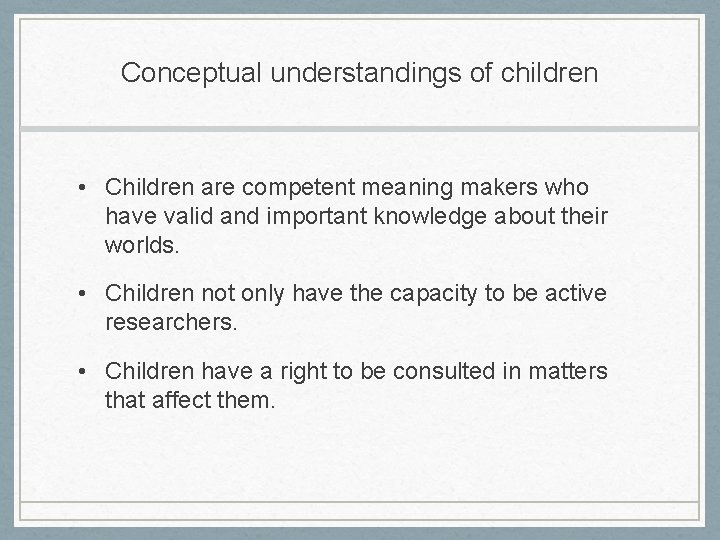 Conceptual understandings of children • Children are competent meaning makers who have valid and