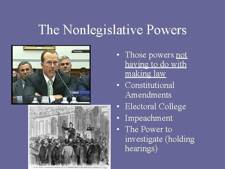 The Nonlegislative Powers • Those powers not having to do with making law •
