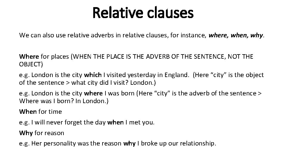 Relative clauses We can also use relative adverbs in relative clauses, for instance, where,