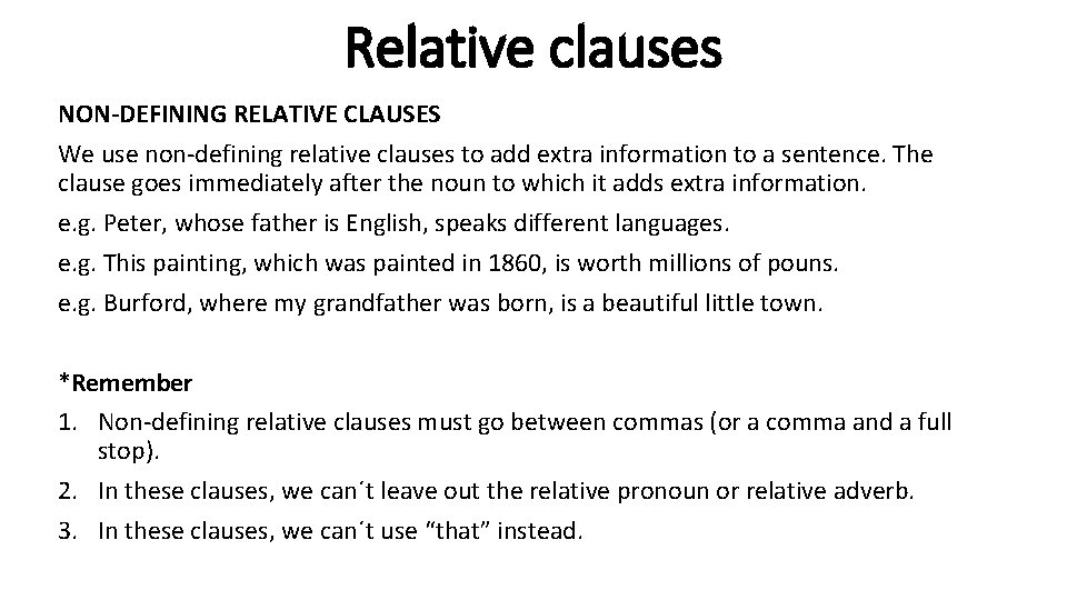 Relative clauses NON-DEFINING RELATIVE CLAUSES We use non-defining relative clauses to add extra information