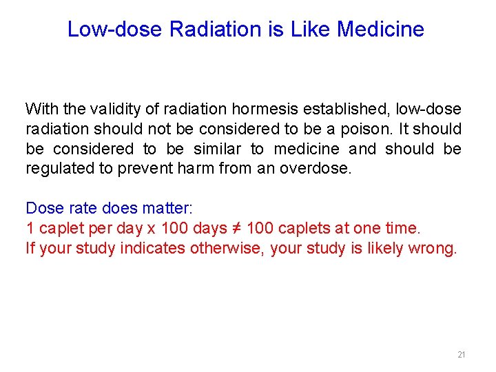 Low-dose Radiation is Like Medicine With the validity of radiation hormesis established, low-dose radiation