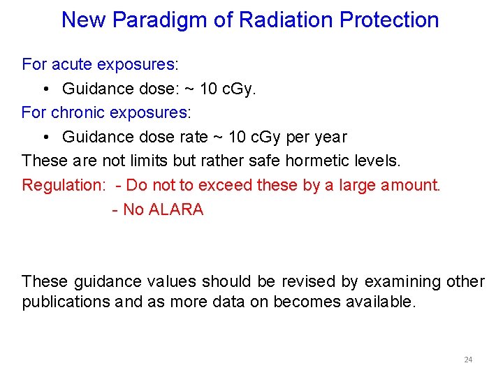 New Paradigm of Radiation Protection For acute exposures: • Guidance dose: ~ 10 c.