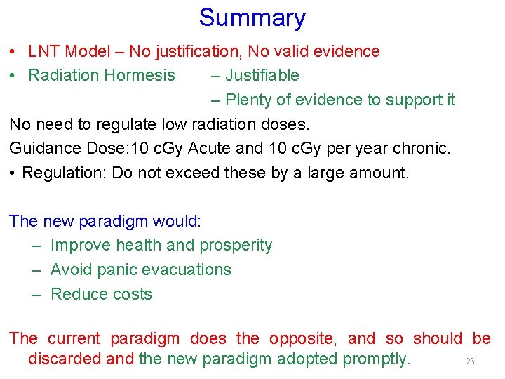 Summary • LNT Model – No justification, No valid evidence • Radiation Hormesis –