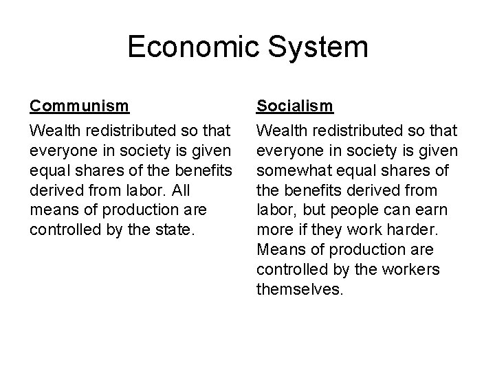 Economic System Communism Socialism Wealth redistributed so that everyone in society is given equal