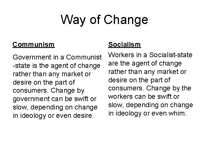 Way of Change Communism Socialism Government in a Communist -state is the agent of