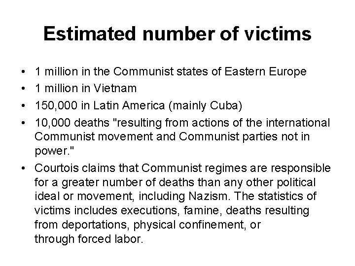 Estimated number of victims • • 1 million in the Communist states of Eastern