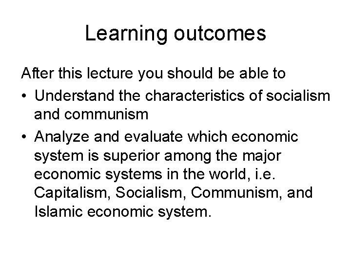 Learning outcomes After this lecture you should be able to • Understand the characteristics