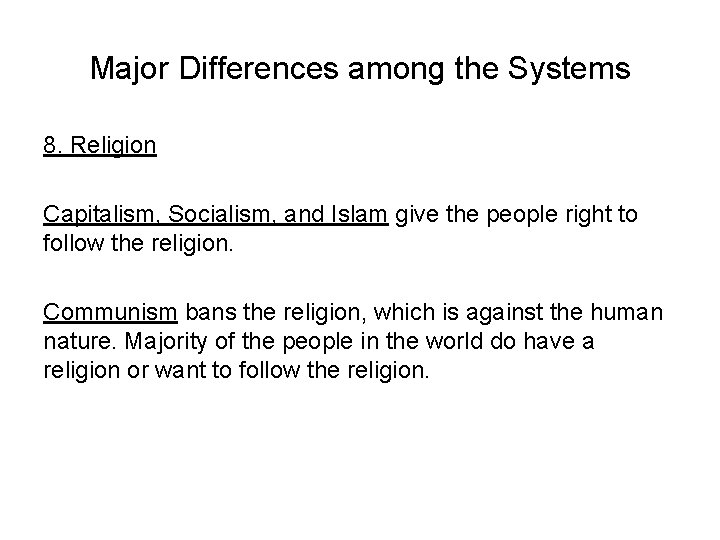 Major Differences among the Systems 8. Religion Capitalism, Socialism, and Islam give the people