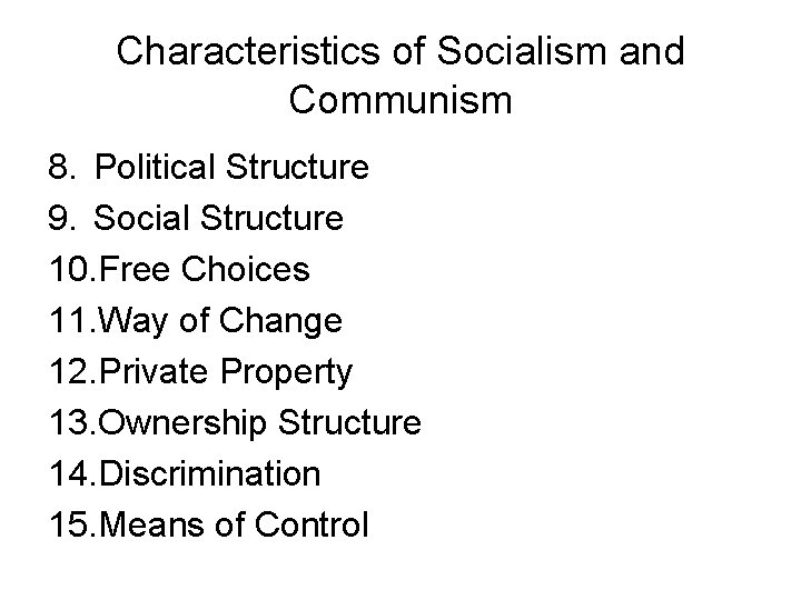 Characteristics of Socialism and Communism 8. Political Structure 9. Social Structure 10. Free Choices