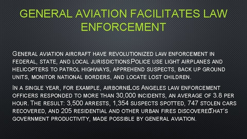 GENERAL AVIATION FACILITATES LAW ENFORCEMENT GENERAL AVIATION AIRCRAFT HAVE REVOLUTIONIZED LAW ENFORCEMENT IN FEDERAL,