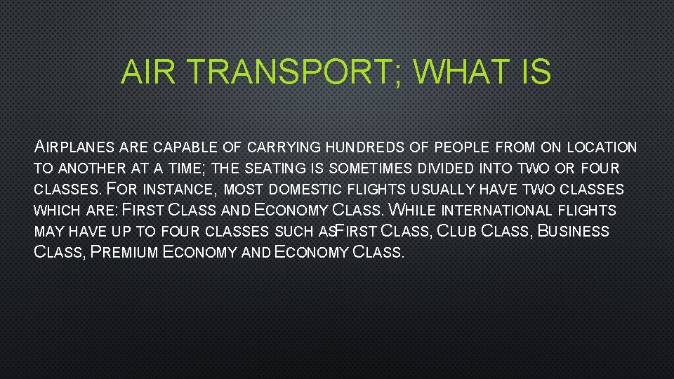 AIR TRANSPORT; WHAT IS AIRPLANES ARE CAPABLE OF CARRYING HUNDREDS OF PEOPLE FROM ON