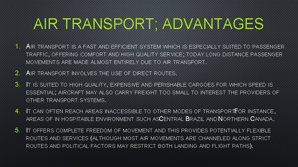 AIR TRANSPORT; ADVANTAGES 1. AIR TRANSPORT IS A FAST AND EFFICIENT SYSTEM WHICH IS