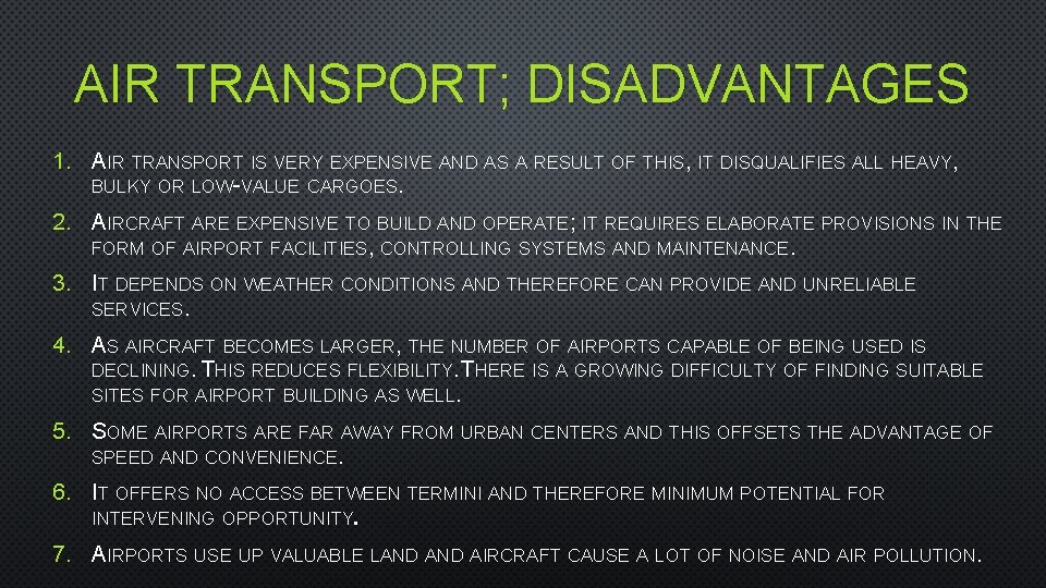 AIR TRANSPORT; DISADVANTAGES 1. AIR TRANSPORT IS VERY EXPENSIVE AND AS A RESULT OF