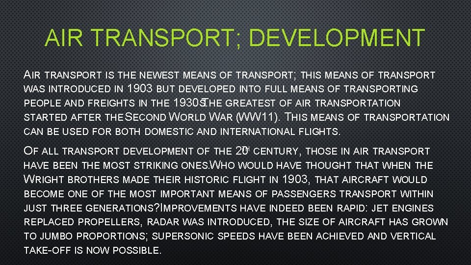 AIR TRANSPORT; DEVELOPMENT AIR TRANSPORT IS THE NEWEST MEANS OF TRANSPORT; THIS MEANS OF