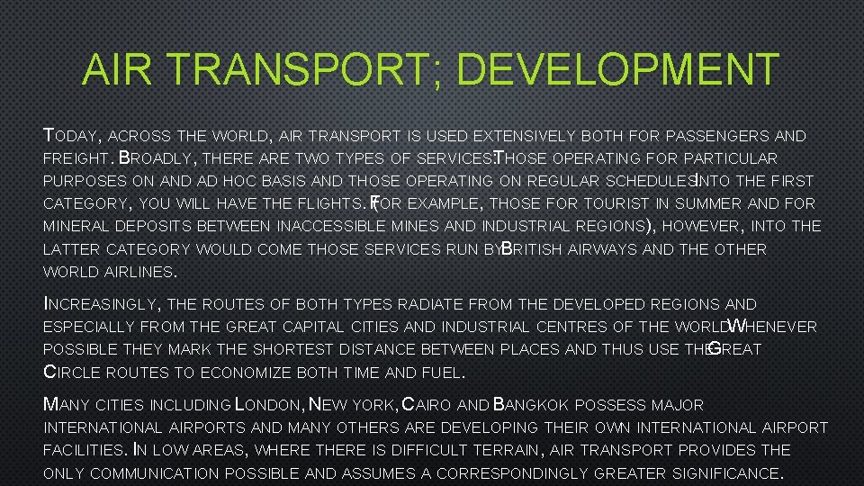 AIR TRANSPORT; DEVELOPMENT TODAY, ACROSS THE WORLD, AIR TRANSPORT IS USED EXTENSIVELY BOTH FOR