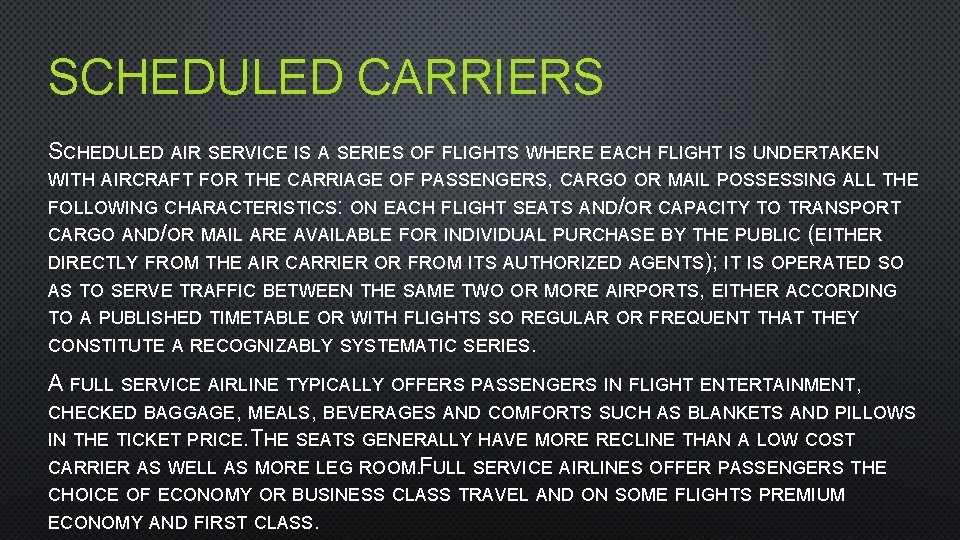 SCHEDULED CARRIERS SCHEDULED AIR SERVICE IS A SERIES OF FLIGHTS WHERE EACH FLIGHT IS