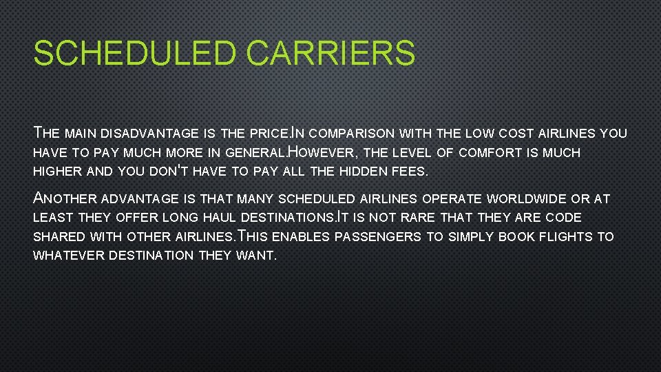 SCHEDULED CARRIERS THE MAIN DISADVANTAGE IS THE PRICE. IN COMPARISON WITH THE LOW COST