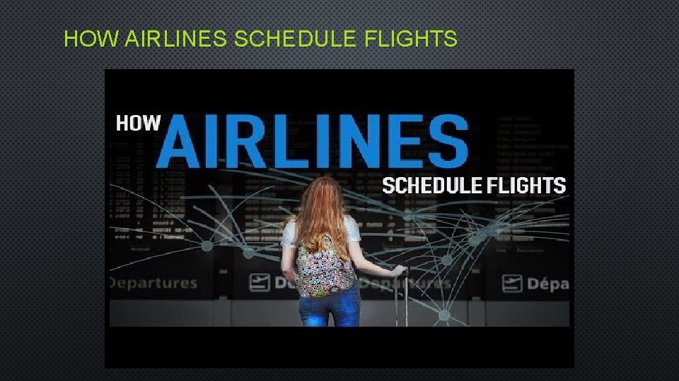 HOW AIRLINES SCHEDULE FLIGHTS 