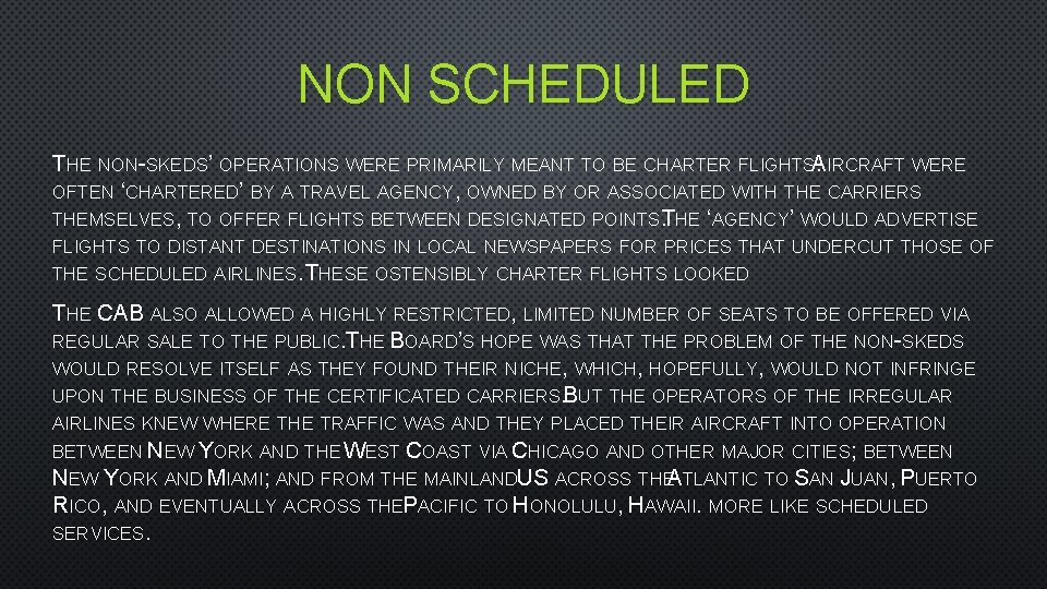 NON SCHEDULED THE NON-SKEDS’ OPERATIONS WERE PRIMARILY MEANT TO BE CHARTER FLIGHTSA. IRCRAFT WERE