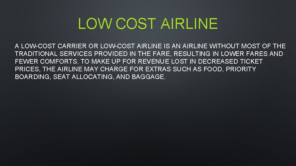 LOW COST AIRLINE A LOW-COST CARRIER OR LOW-COST AIRLINE IS AN AIRLINE WITHOUT MOST