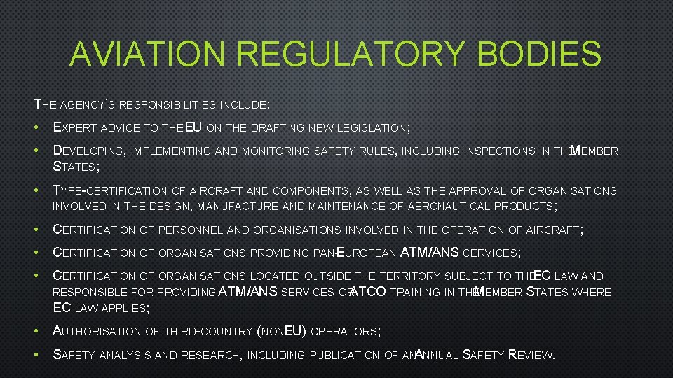 AVIATION REGULATORY BODIES THE AGENCY’S RESPONSIBILITIES INCLUDE: • EXPERT ADVICE TO THE EU ON