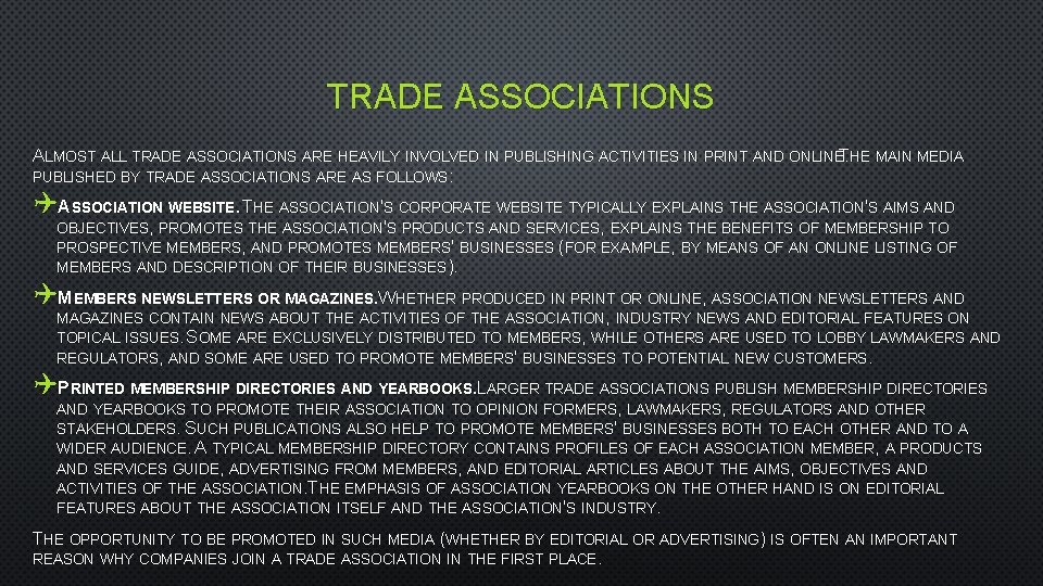 TRADE ASSOCIATIONS ALMOST ALL TRADE ASSOCIATIONS ARE HEAVILY INVOLVED IN PUBLISHING ACTIVITIES IN PRINT