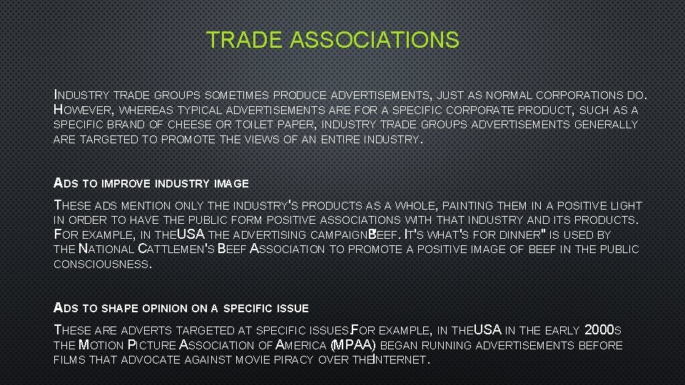 TRADE ASSOCIATIONS INDUSTRY TRADE GROUPS SOMETIMES PRODUCE ADVERTISEMENTS, JUST AS NORMAL CORPORATIONS DO. HOWEVER,