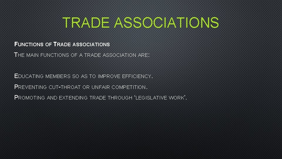 TRADE ASSOCIATIONS FUNCTIONS OF TRADE ASSOCIATIONS THE MAIN FUNCTIONS OF A TRADE ASSOCIATION ARE: