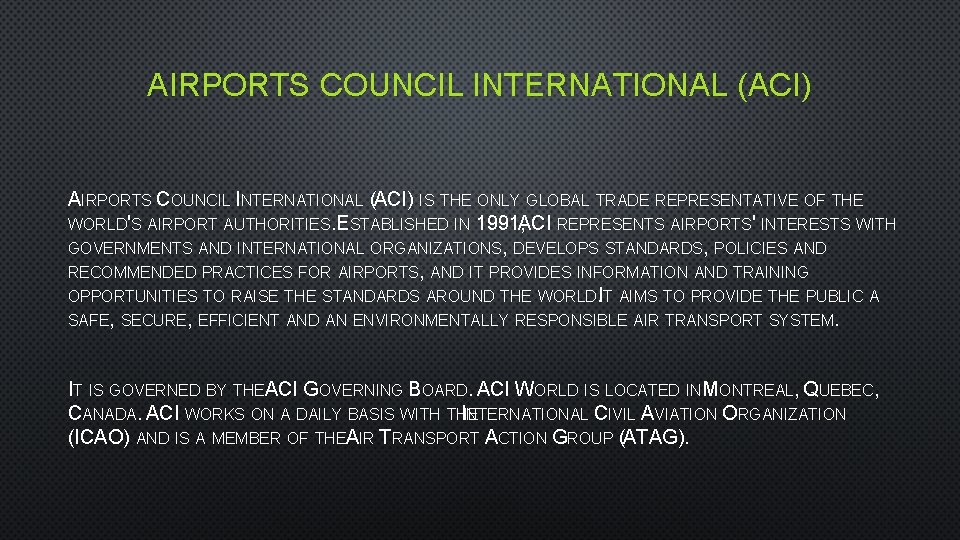 AIRPORTS COUNCIL INTERNATIONAL (ACI) IS THE ONLY GLOBAL TRADE REPRESENTATIVE OF THE WORLD'S AIRPORT