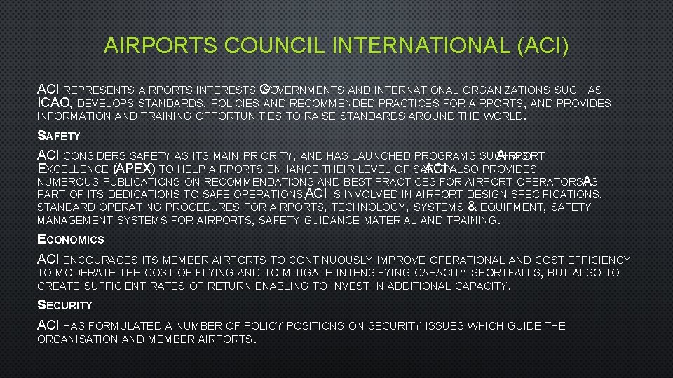 AIRPORTS COUNCIL INTERNATIONAL (ACI) ACI REPRESENTS AIRPORTS INTERESTS G WITH OVERNMENTS AND INTERNATIONAL ORGANIZATIONS