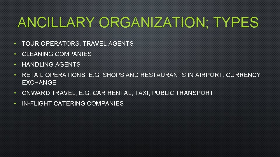 ANCILLARY ORGANIZATION; TYPES • TOUR OPERATORS, TRAVEL AGENTS • CLEANING COMPANIES • HANDLING AGENTS