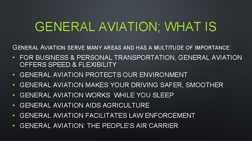 GENERAL AVIATION; WHAT IS GENERAL AVIATION SERVE MANY AREAS AND HAS A MULTITUDE OF