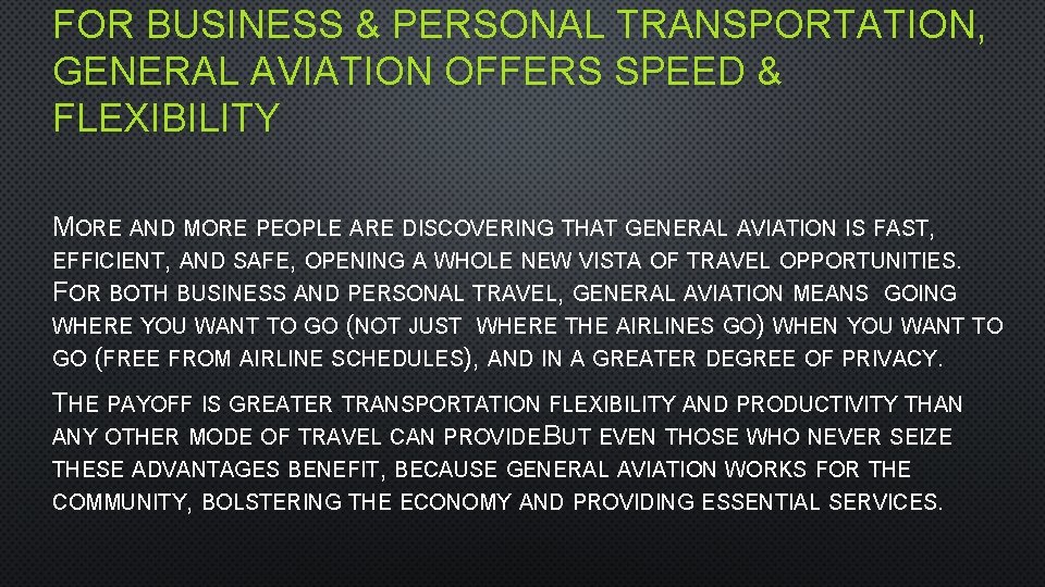 FOR BUSINESS & PERSONAL TRANSPORTATION, GENERAL AVIATION OFFERS SPEED & FLEXIBILITY MORE AND MORE