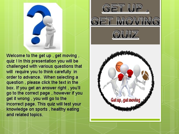GET UP , GET MOVING QUIZ Welcome to the get up , get moving