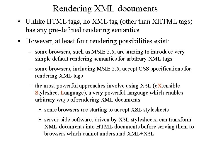 Rendering XML documents • Unlike HTML tags, no XML tag (other than XHTML tags)