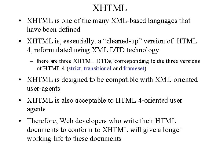 XHTML • XHTML is one of the many XML-based languages that have been defined