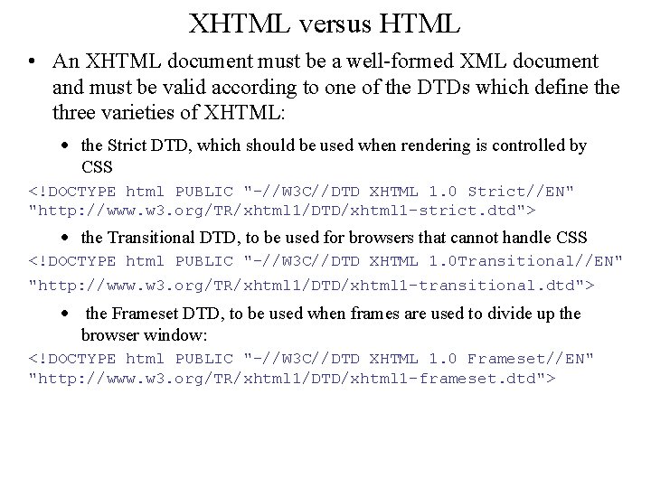 XHTML versus HTML • An XHTML document must be a well-formed XML document and