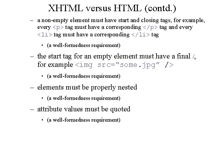 XHTML versus HTML (contd. ) – a non-empty element must have start and closing