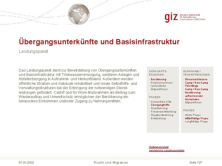 Übergangsunterkünfte und Basisinfrastruktur Leistungspaket Das Leistungspaket dient zur Bereitstellung von Übergangsunterkünften und Basisinfrastruktur mit