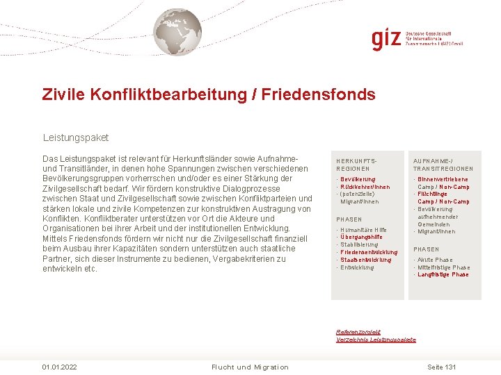 Zivile Konfliktbearbeitung / Friedensfonds Leistungspaket Das Leistungspaket ist relevant für Herkunftsländer sowie Aufnahme und Zivile Konfliktbearbeitung / Friedensfonds Leistungspaket Das Leistungspaket ist relevant für Herkunftsländer sowie Aufnahme und