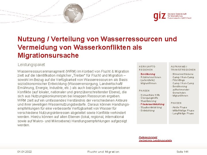 Nutzung / Verteilung von Wasserressourcen und Vermeidung von Wasserkonflikten als Migrationsursache Leistungspaket Wasserressourcenmanagment (WRM) Nutzung / Verteilung von Wasserressourcen und Vermeidung von Wasserkonflikten als Migrationsursache Leistungspaket Wasserressourcenmanagment (WRM)