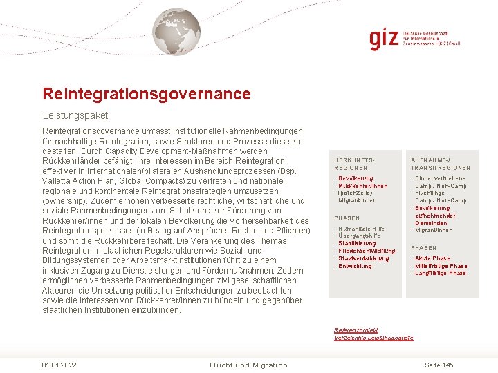 Reintegrationsgovernance Leistungspaket Reintegrationsgovernance umfasst institutionelle Rahmenbedingungen für nachhaltige Reintegration, sowie Strukturen und Prozesse diese